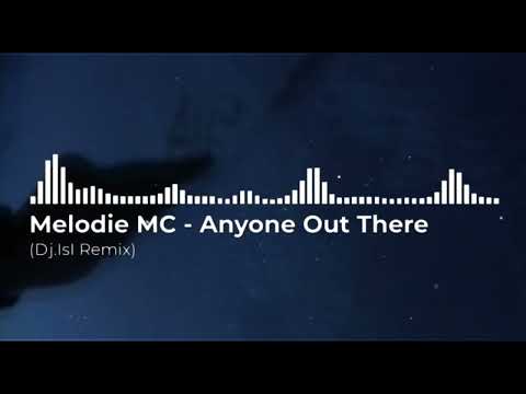 Melodie MC - Anyone Out There 2k25 ( Dj.IsI Remix )