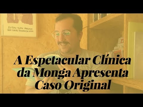 A Espetacular Clínica da Monga Apresenta Caso Original [Bancatuber]