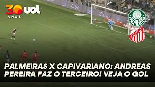 PALMEIRAS X CAPIVARIANO: ANDREAS PEREIRA FAZ O TERCEIRO! VEJA O GOL