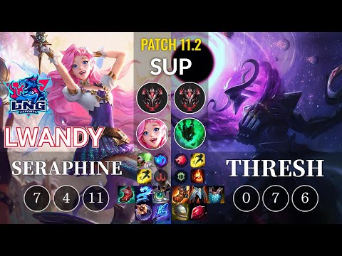 LNG lwandy Seraphine vs Thresh Sup - KR Patch 11.2