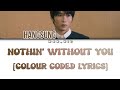 Nothin’ Without You By Hangsung (Colour Coded Lyrics)