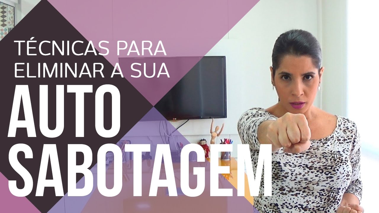 COMO ELIMINAR A AUTO SABOTAGEM | CANAL DO COACHING