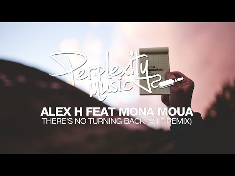 Alex H - There's No Turning Back Feat. Mona Moua (V I F Remix) [PMW025]