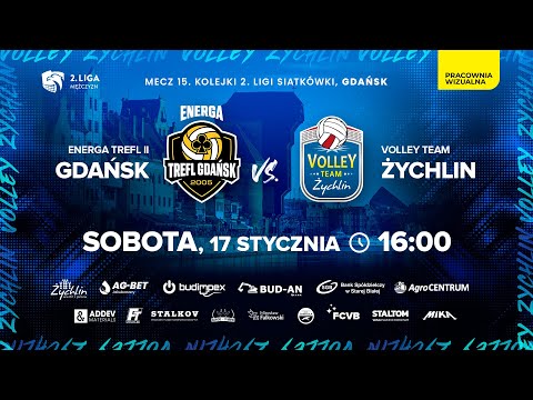 2 Liga. Energa Trefl Gdańsk II - Volley Team Żychlin | Mecz 15. kolejki Grupy A.