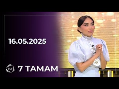 7 Tamam / 16.05.2025