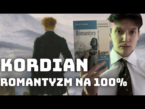 KORDIAN NIE MA SENSU - STRESZCZENIE SZCZEGÓŁOWE I OMÓWIENIE LEKTURY Z ROMANTYZMU (POLSKI ROMANTYZM)