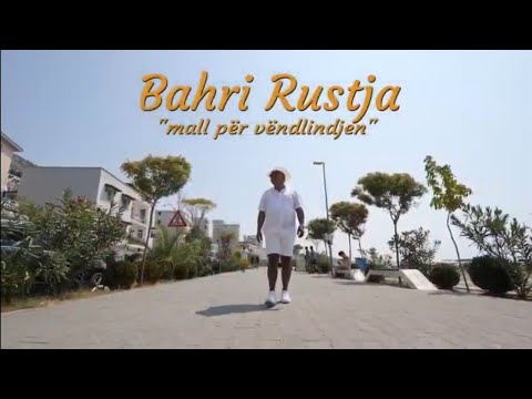 Bahri Rustja - Mallë për vëndlindjen