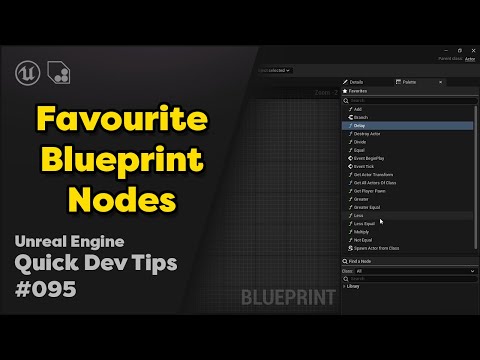 Quick Dev Tip #95 UE4 / UE5 - Favourite Blueprint Nodes
