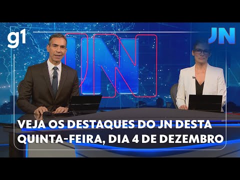 Jornal Nacional: veja os destaques do JN desta quinta-feira, dia 4 de dezembro de 2025