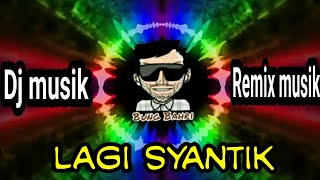 Download lagu Musik Dj Remix | Lagi Syantik mp3 Download lagu Musik Dj Remix | Lagi Syantik mp3