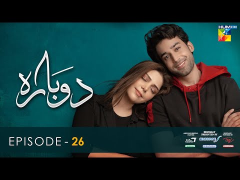 Dobara - Episode 26 [Eng Sub] - 20 April 2022 - Presented By Sensodyne, ITEL & Call Courier - HUM TV