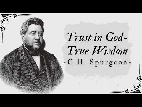 Trust in God- True Wisdom - Pastor Charles Spurgeon