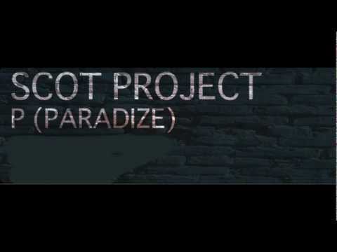 Scot Project - P ( Paradize) - Scot Project Remix ( Radio Edit)