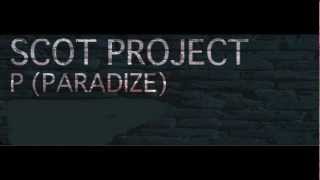 Scot Project - P ( Paradize) - Scot Project Remix ( Radio Edit)