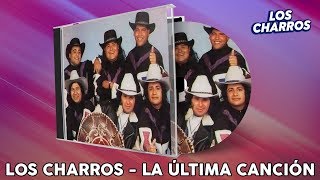 La Última Canción - Los Charros