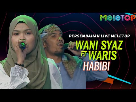 Wani Syaz Ft Waris - Habibi | Persembahan Live MeleTOP | Nabil Ahmad & Cik Manggis