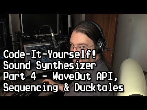 Code-It-Yourself! Sound Synthesizer #4 - Waveout API, Sequencing & Ducktales