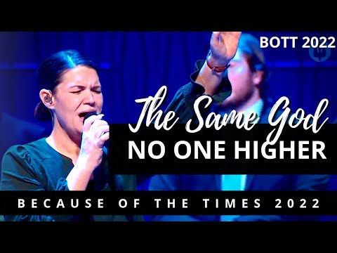 BOTT 2022 | SAME GOD // NO ONE HIGHER - (Medley) | Because of the Times • The Time Is Now!