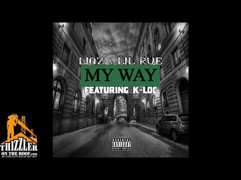 Liqz & Lil Rue ft. K-Loc - My Way [Thizzler.com]