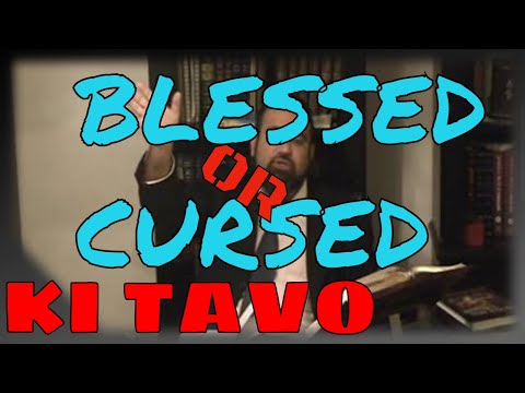 Parashat Ki Tavo: What Are The Divine Curses & Blessings? Personal Encounter