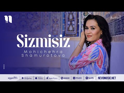 Mohichehra Shamurotova - Sizmisiz (audio 2022)