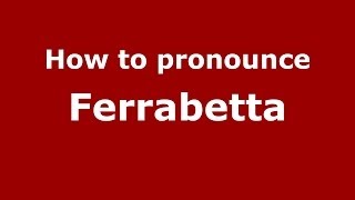 How to pronounce Ferrabetta