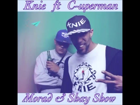 Knie ft. C-uperman - Morad & Shay Show