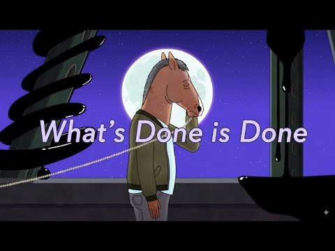 it’s too late what’s done is done | Looped Bojack Audio