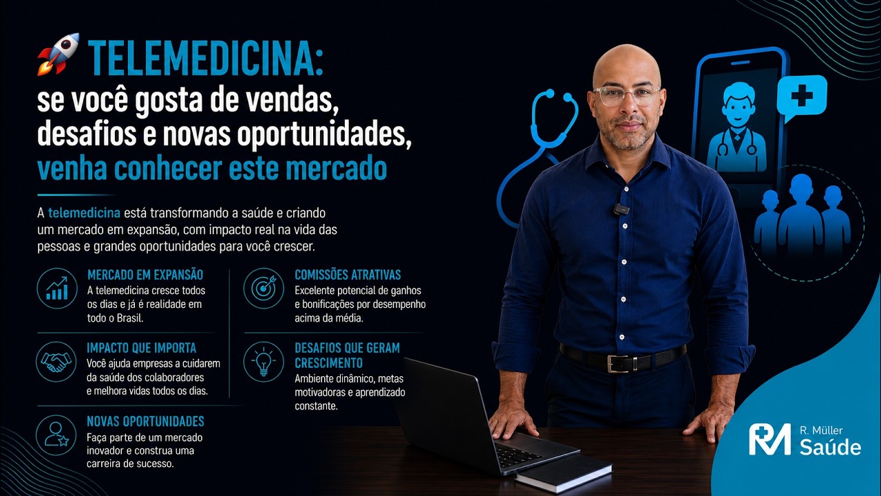 TELEMEDICINA: se você gosta de vendas, desafios e novas oportunidades, venha conhecer este mercado