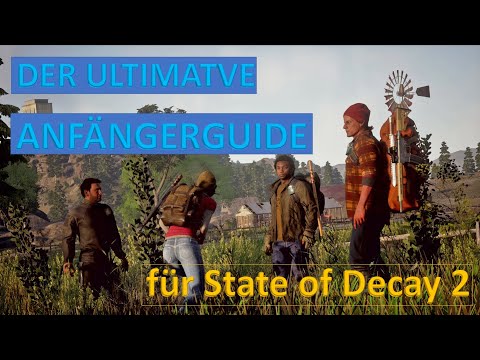 Der ULTIMATIVE Anfängerguide! | State of Decay 2