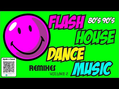 Flash House Hits 80's 90's Dance Music Remixes ! Volume 2
