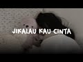 Jikalau Kau Cinta Judika Slowed Reverb Tiktok Version