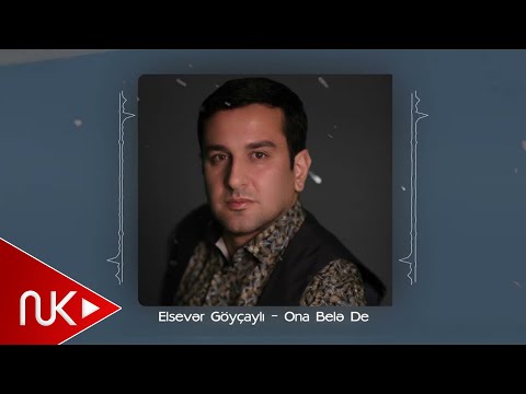 Elsever Goycayli - Ona Bele De (Official Audio)