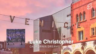 Luke Christopher - California Dreams