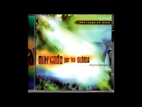 CD MARCADO POR TUA GLÓRIA - Deigma Marques / Ouvir e Crer - 2005
