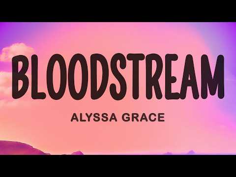 Alyssa Grace - bloodstream (Lyrics)