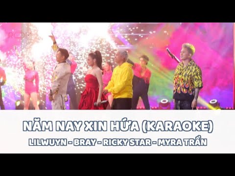 NĂM NAY XIN HỨA (Karaoke có hook) - Lil' Wuyn - Bray - Ricky Star - Myra Trần