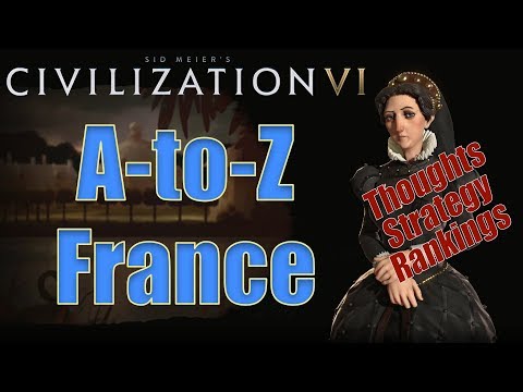 Civilization 6: A to Z - France - Thoughts, Strategy, Rankings [Includes RAF Changes!]