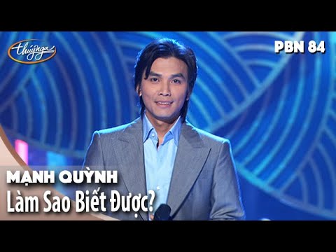 PBN 84 | Mạnh Quỳnh - Làm Sao Biết Được?