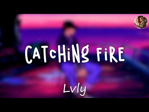 Catching Fire - Lvly ft. Dai | @playlistsweetmelody2002