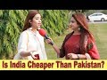 Is INDIA Cheaper Than PAKISTAN Pakistani Public Opinion Sana Amjad