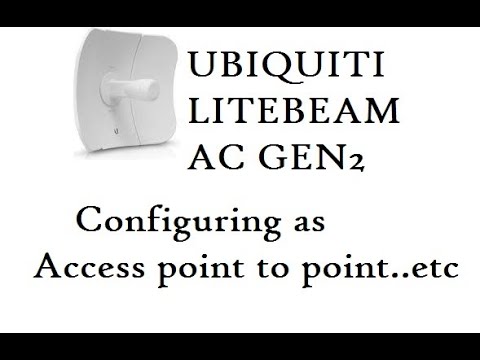 How to setup Ubiquiti LiteBeam AC Gen2 configuring as Access Point to Point