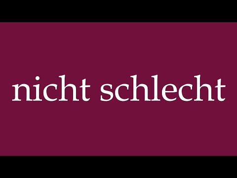 How to Pronounce ''nicht schlecht'' (not bad) Correctly in German
