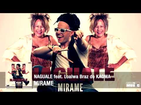 NAGUALE  MIRAME feat Loalwa Braz do KAOMA by KAZIBO)