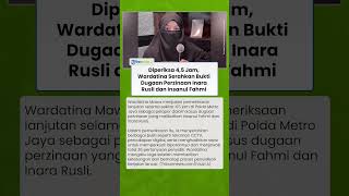 Diperiksa 4,5 Jam, Wardatina Serahkan Bukti Dugaan Perzinaan Inara Rusli dan Insanul Fahmi