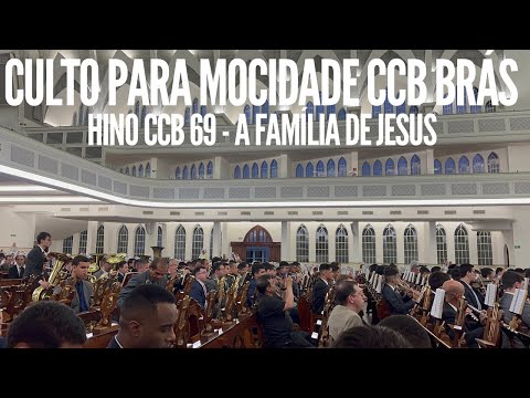 CULTO PARA MOCIDADE CCB BRÁS 28/01/2023 | HINO CCB 69 - A FAMÍLIA DE JESUS