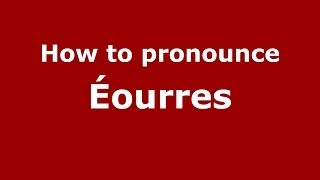 How to pronounce &eacute;ourres