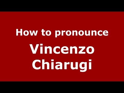 How to pronounce Vincenzo Chiarugi (Italian/Italy) - PronounceNames.com