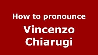 How to pronounce Vincenzo Chiarugi