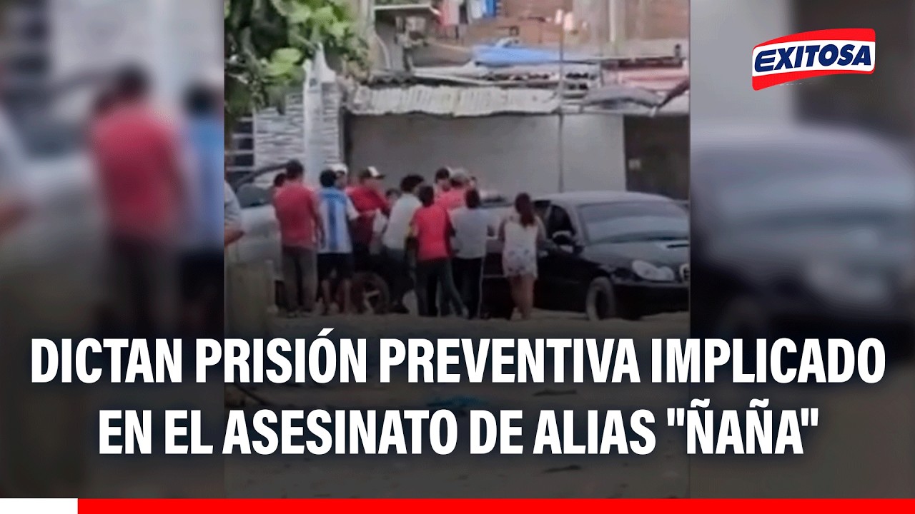 🔴🔵 Dictan prisión preventiva implicado en el asesinato de alias "Ñaña"